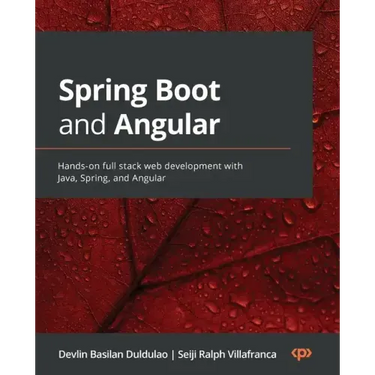 Spring Boot and Angular: Hands-on full stack web development with Java, Spring, and Angular