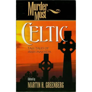 Murder Most Celtic: Tall Tales of Irish Mayhem