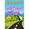 Will Travel for Trouble Series: Books 1-3