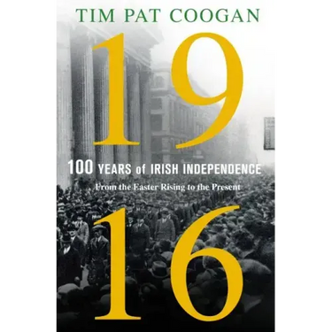 1916: One Hundred Years of Irish Independence