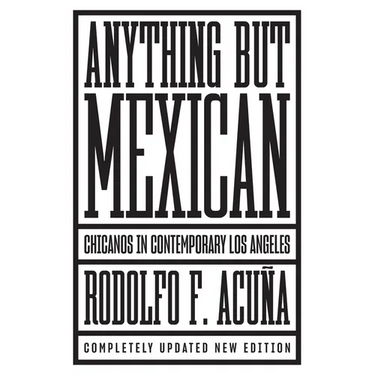Anything But Mexican: Chicanos in Contemporary Los Angeles