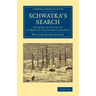 Schwatka's Search: Sledging in the Arctic in Quest of the Franklin Records