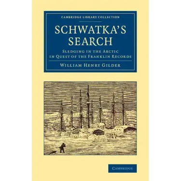 Schwatka's Search: Sledging in the Arctic in Quest of the Franklin Records