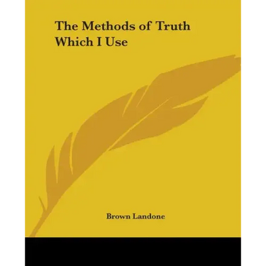The Methods of Truth Which I Use