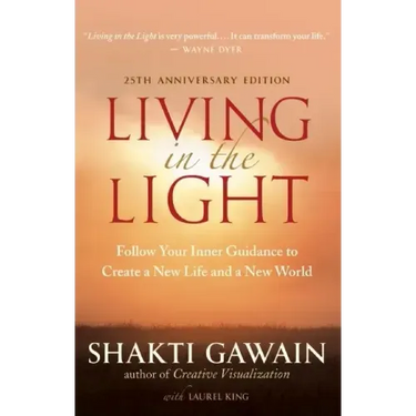 Living in the Light: Follow Your Inner Guidance to Create a New Life and a New World