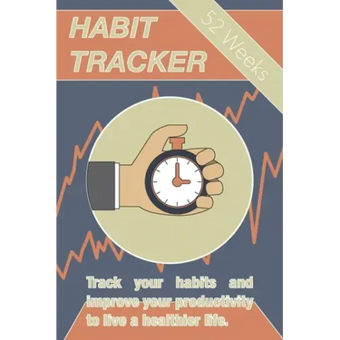 Habit Tracker: Track Your Habits And Improve Your Productivity To Live A Healthier Life