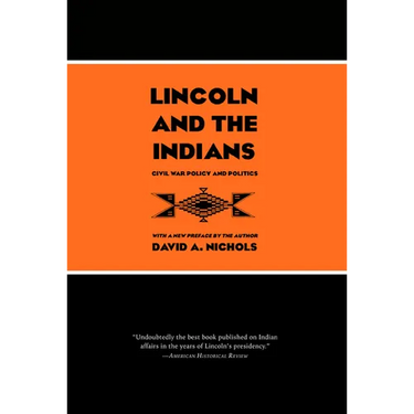 Lincoln and the Indians: Civil War Policy and Politics