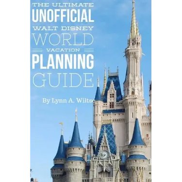 The Ultimate Unofficial Walt Disney World Planning Guide