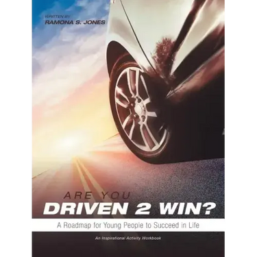 Are You Driven 2 Win? a Roadmap for Young People to Succeed in Life: An Inspirational Activity Workbook