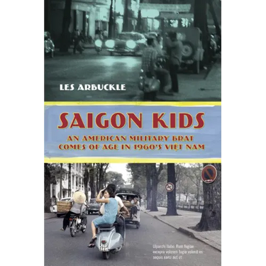 Saigon Kids: An American Military Brat Comes of Age in 1960's Vietnam