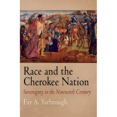 Race and the Cherokee Nation: Sovereignty in the Nineteenth Century