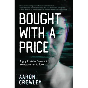 Bought with a Price: A Gay Christian's Memoir from Porn Sets to Love