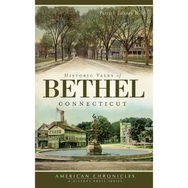 Historic Tales of Bethel, Connecticut