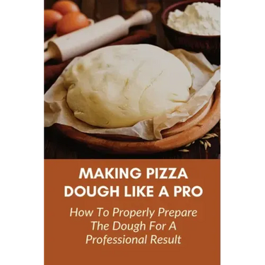 Making Pizza Dough Like A Pro: How To Properly Prepare The Dough For A Professional Result: How Do You Make Dough With Flour And Water