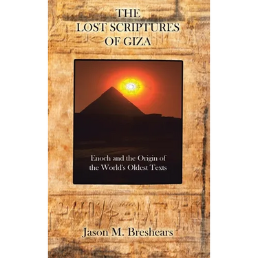 The Lost Scriptures of Giza: Enoch and the Origin of the World's Oldest Texts