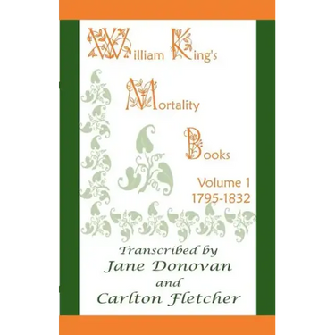 William King's Mortality Books: Volume 1, 1795-1832