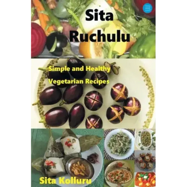 Sita Ruchulu: Simple and Healthy Vegetarian Recipes