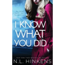 I Know What You Did: A psychological suspense thriller