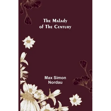 The Malady of the Century
