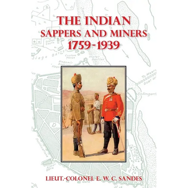 The Indian Sappers and Miners 1759-1939