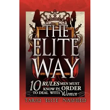 The Elite Way: 10 Rules Men Must Know in Order to Deal with Women