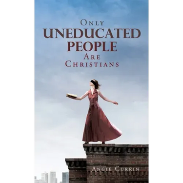 Only Uneducated People Are Christians