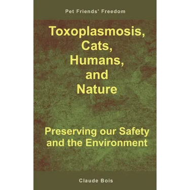 Toxoplasmosis, Cats, Humans, and Nature: Preserving our Safety and the Environment