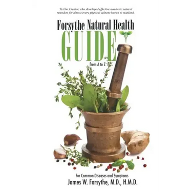 Forsythe Natural Health Guide From A to Z: For Common Diseases and Symptoms