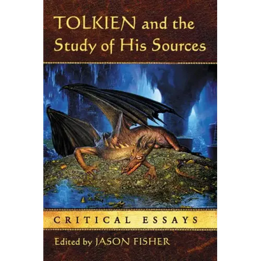 Tolkien and the Study of His Sources: Critical Essays