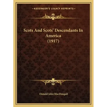 Scots And Scots' Descendants In America (1917)