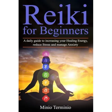 Reiki for Beginners: A Daily Guide to Increasing your Healing Energy, Reduce Stress and Manage Anxiety