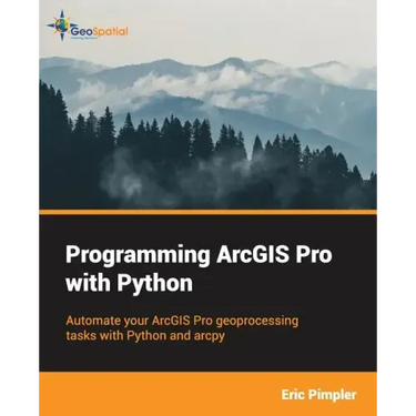 Programming ArcGIS Pro with Python
