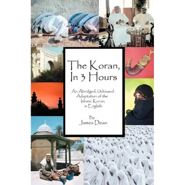 The Koran, in 3 Hours: An Abridged, Unbiased Adaptation of the Islamic Koran, in English