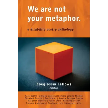 We Are Not Your Metaphor: A Disability Poetry Anthology