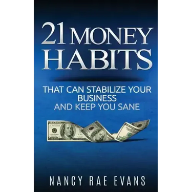 21 Money Habits That Can Stabilize Your Business And Keep You Sane