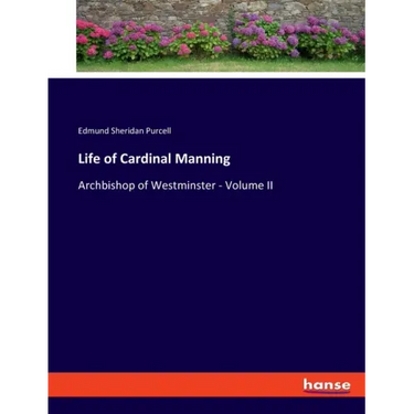 Life of Cardinal Manning: Archbishop of Westminster - Volume II