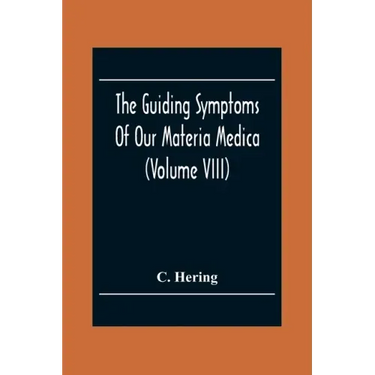 The Guiding Symptoms Of Our Materia Medica (Volume Viii)