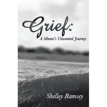 Grief: A Mama's Unwanted Journey