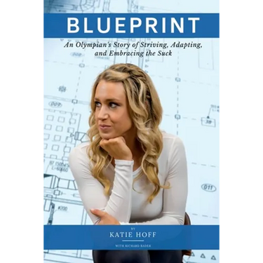 Blueprint: An Olympian's Story of Striving, Adapting, and Embracing the Suck