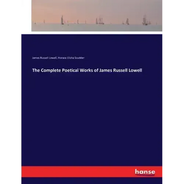 The Complete Poetical Works of James Russell Lowell