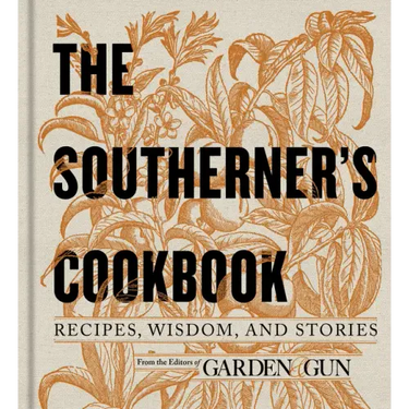 The Southerner's Cookbook: Recipes, Wisdom, and Stories