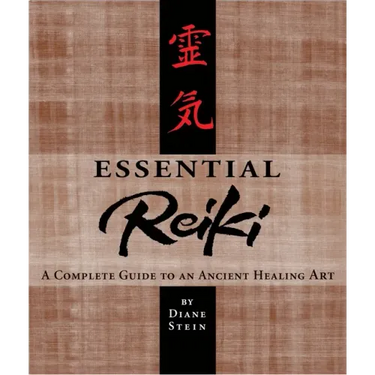 Essential Reiki: A Complete Guide to an Ancient Healing Art