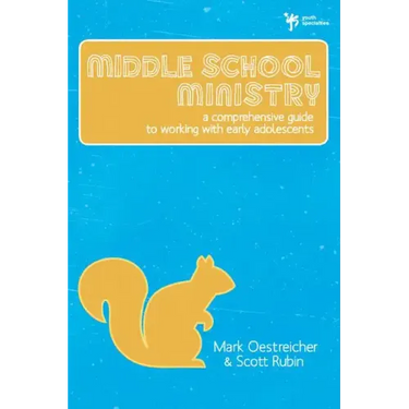 Middle School Ministry: A Comprehensive Guide to Working with Early Adolescents