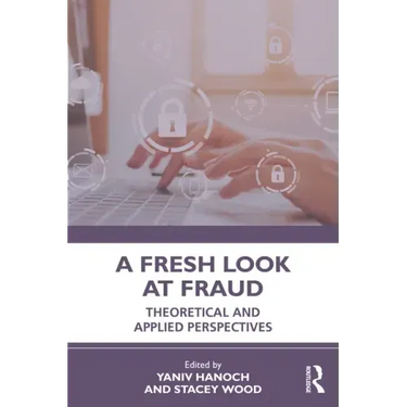 A Fresh Look at Fraud: Theoretical and Applied Perspectives