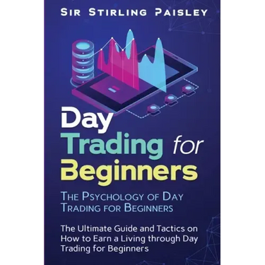 Day Trading for Beginners: The Psychology of Day Trading for Beginners
