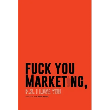 F*ck You Marketing: PS I love you