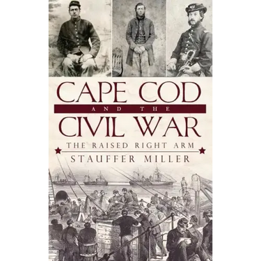 Cape Cod and the Civil War: The Raised Right Arm