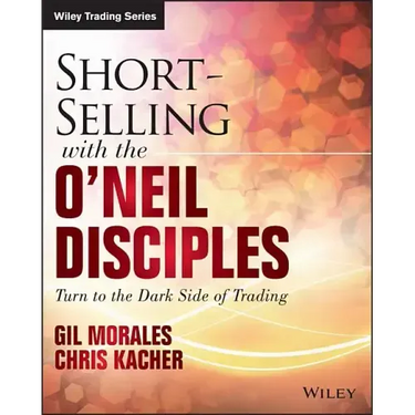 Short-Selling with the O'Neil Disciples: Turn to the Dark Side of Trading