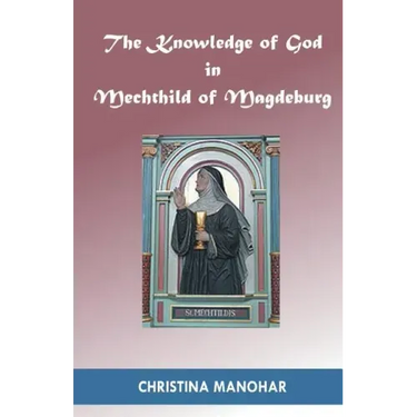 The Knowledge of God in Mechthild of Magdeburg