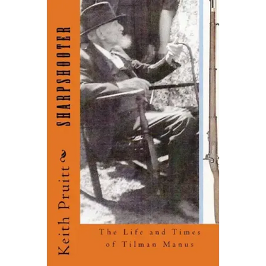 Sharpshooter: The Life and Times of Tilman Manus